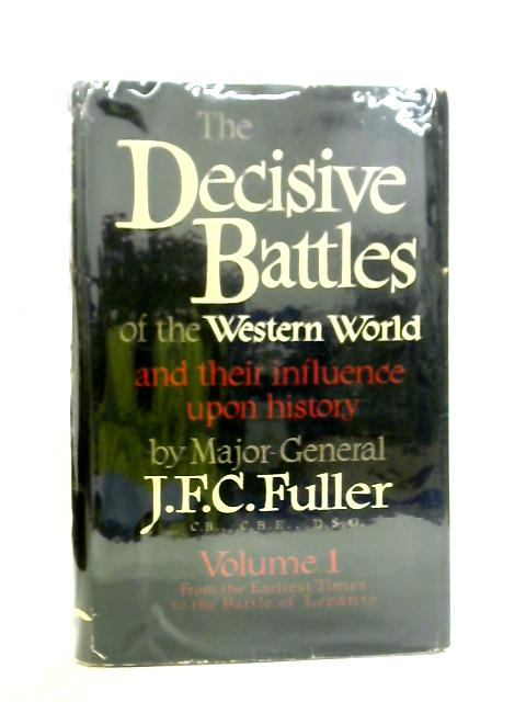 The Decisive Battles of the Western World: Volume One von J. F. C. Fuller