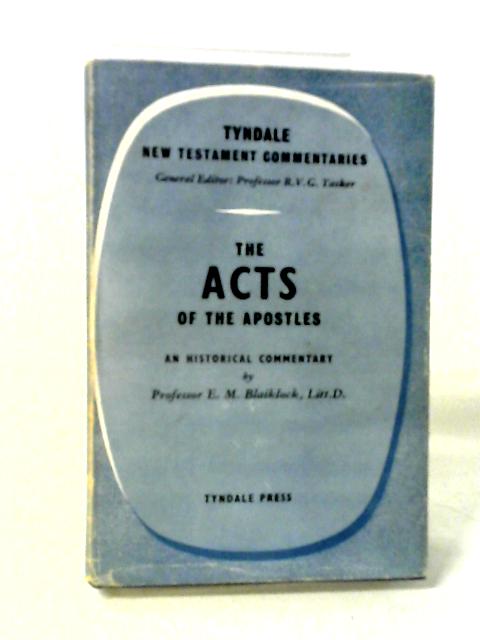 The Acts of the Apostles: An Historical Commentary: Tyndale New Testament Commentaries Series By Edward Musgrave Blaiklock