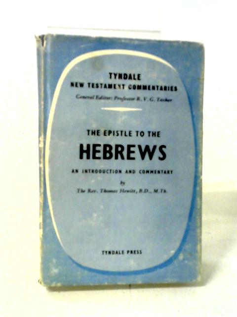 The Epistle to the Hebrews: An Introduction and Commentary By Thomas Hewitt