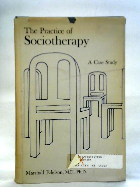 Practice of Sociotherapy: A Case Study von Marshall Edelson