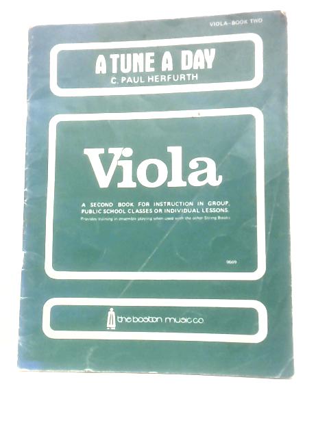A Tune a Day for Viola: A Second Book for Viola Instruction in Group, Public School Classes or Individual Lessons By C. Paul Herfurth