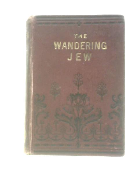 The Wandering Jew; A Tale of the Jesuits By Eugene Sue