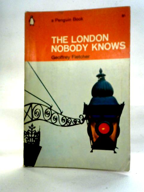 The London Nobody Knows By Geoffrey S. Fletcher