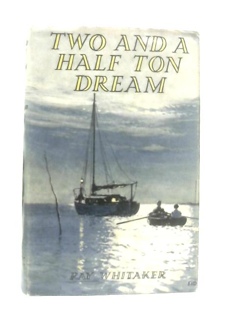 Two and a Half Ton Dream By Ray Whitaker