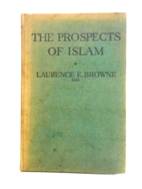 The Prospects of Islam By Laurence E. Browne