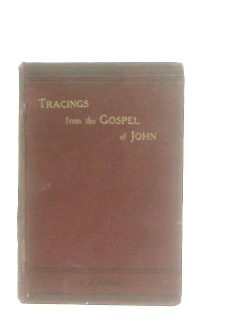 Tracings from the Gospel of John By C. E. Stuart