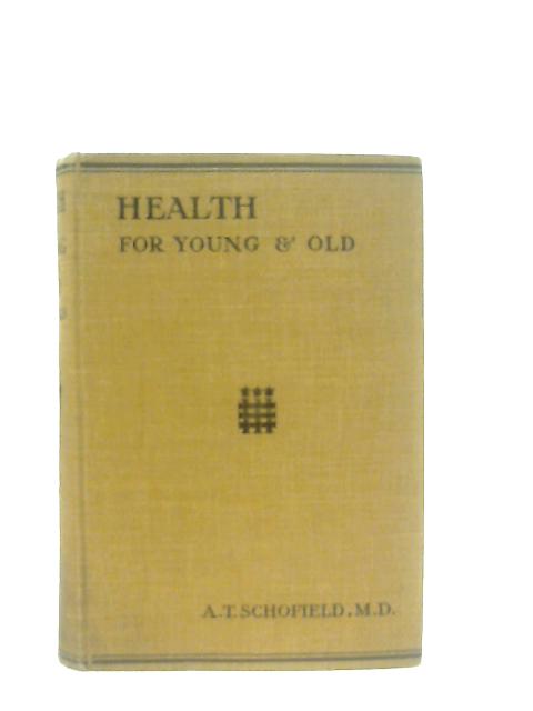 Health for Young and Old von A. T. Schofield