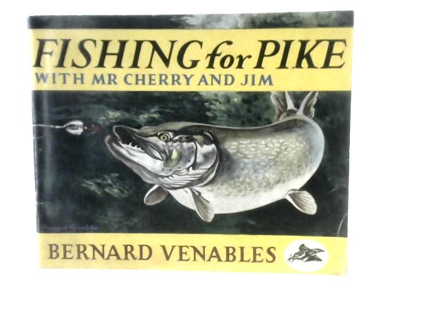 Fishing For Pike with Mr Cherry and Jim By Bernard Venables