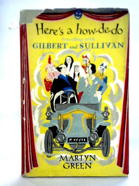 Here's a How-de-do: Travelling with Gilbert and Sullivan By Martyn Green