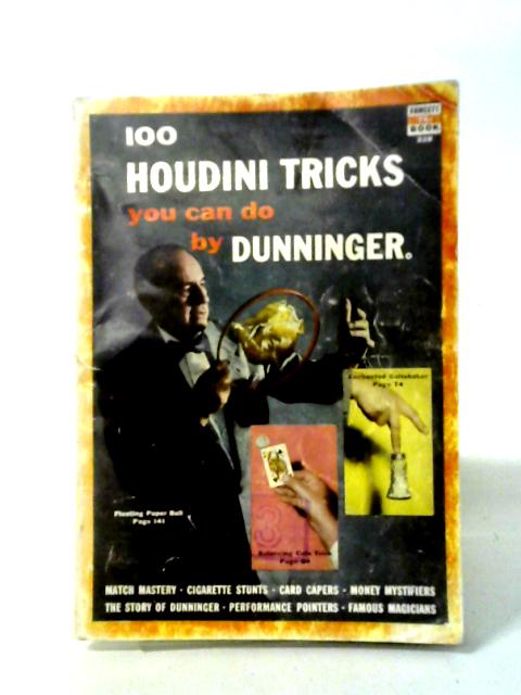 100 Houdini Tricks You Can Do (Fawcett Books; No.228) By Joseph Dunninger