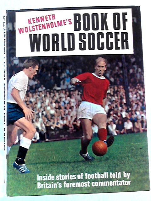 Kenneth Wolstenholme's Book Of World Soccer von Kenneth Wolstenholme