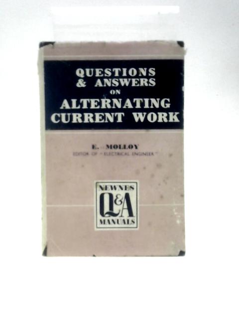 Questions And Answers On Alternating Current Work By E. Molloy