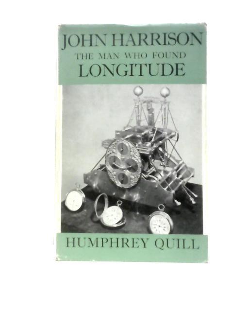 John Harrison: The Man Who Found Longitude von Humphrey Quill