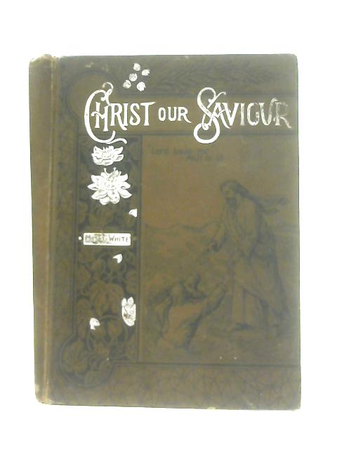 Christ Our Saviour By Mrs. E. G. White