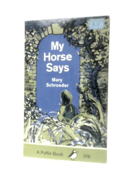 My Horse Says By Mary Schroeder