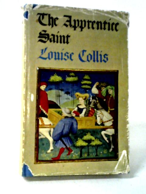 The Apprentice Saint By Louise Collis