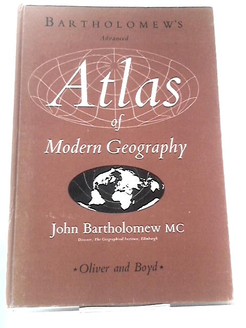 The Advanced Atlas of Modern Geography By John Bartholomew