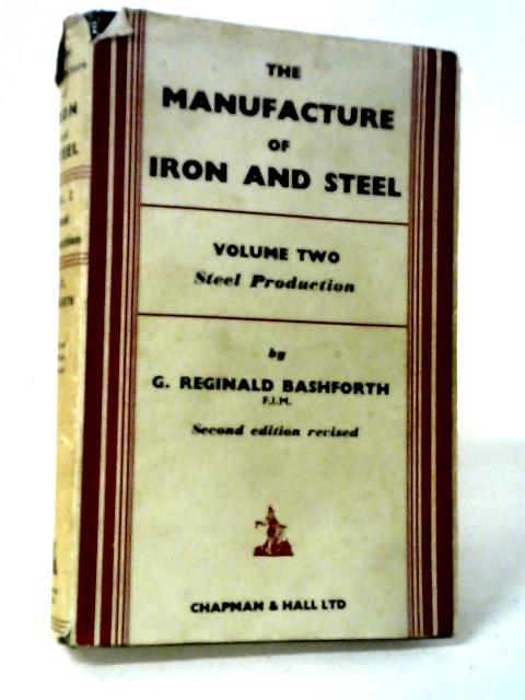 The Manufacture of Iron and Steel Volume Two: Steel Production By Bashforth