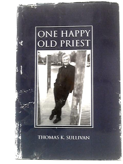 One Happy Old Priest By Thomas K. Sullivan