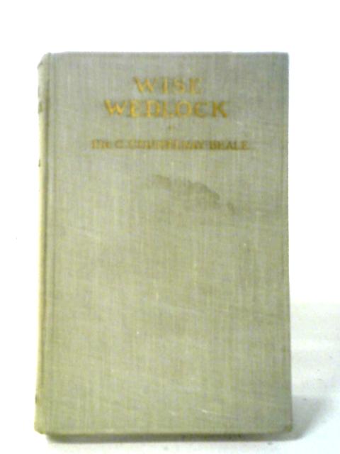 Wise Wedlock By Dr. G. Courtenay Beale