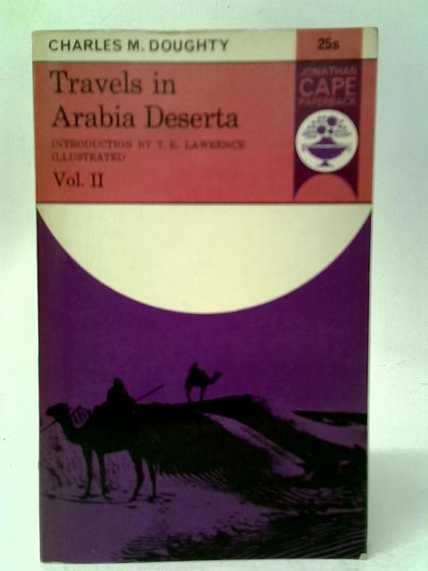 Travels in Arabia Deserta, Vol.II By Charles M.Doughty