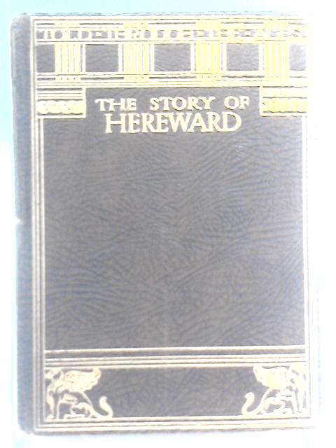 The Story Of Hereward. The Champion Of England. By Douglas C. Stedman