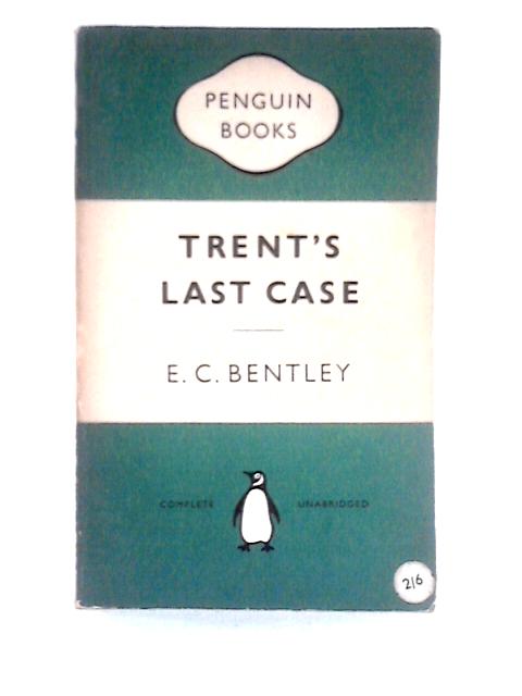 Trent's Last Case By E. C. Bentley