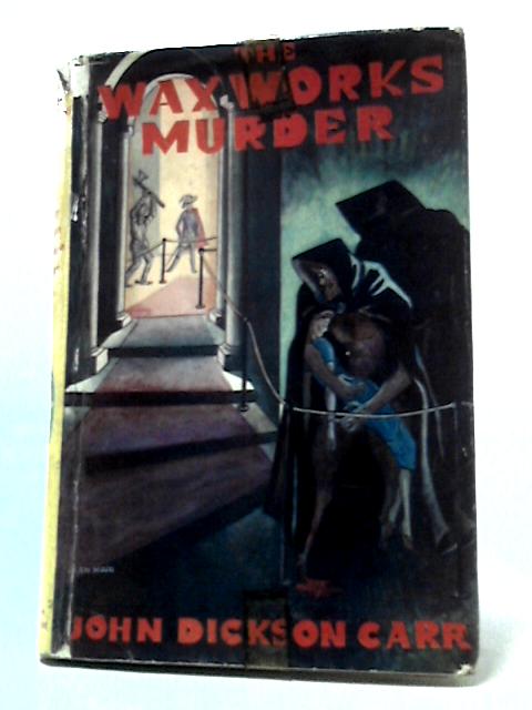 The Waxworks Murder par John Dickson Carr
