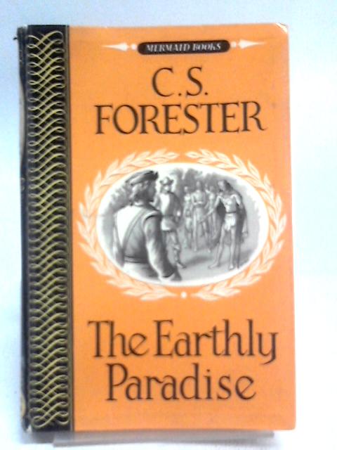 The Earthly Paradise. Mermaid Edition By C S Forester