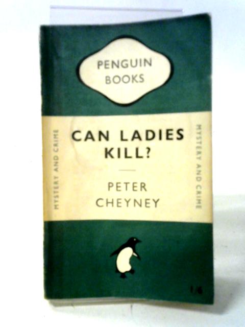 Can Ladies Kill? By Peter Cheyney