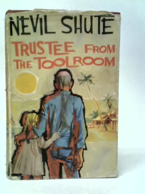 Trustee from the Toolroom By Nevil Shute