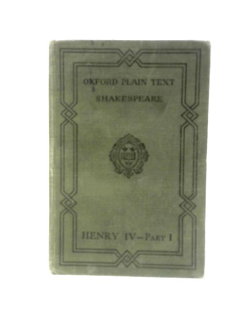 Oxford Plain Text Shakespeare: The First Part of King Henry the Fourth By William Shakespeare