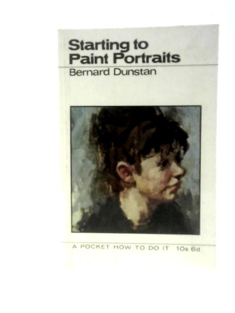 Starting to Paint Portraits par Bernard Dunstan