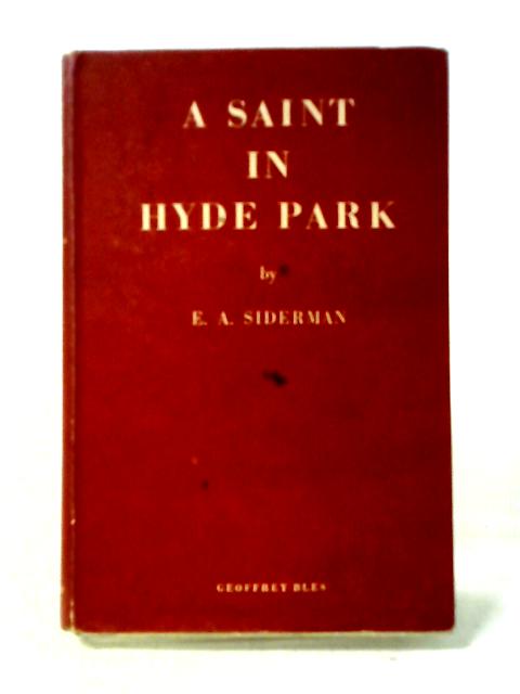 A Saint In Hyde Park. Memories Of Father Vincent McNabb O.P. By E. A Siderman