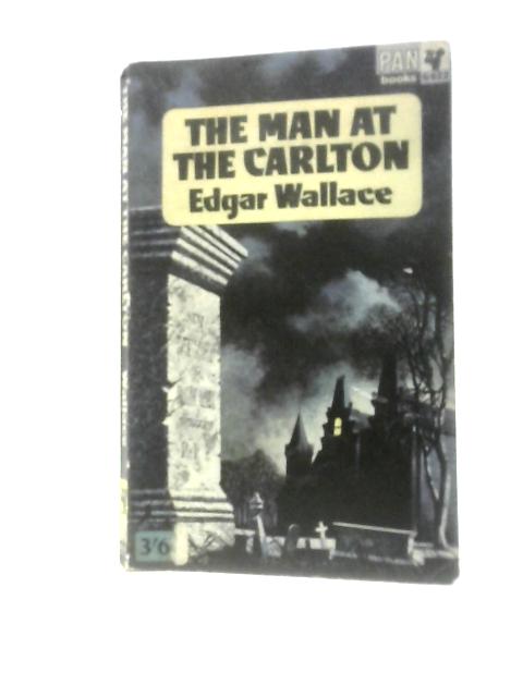 The Man At The Carlton von Edgar Wallace