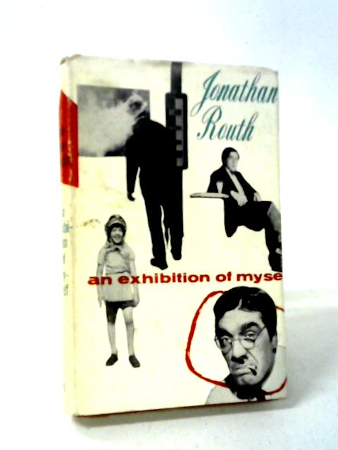 An Exhibition Of Myself By Jonathan Routh