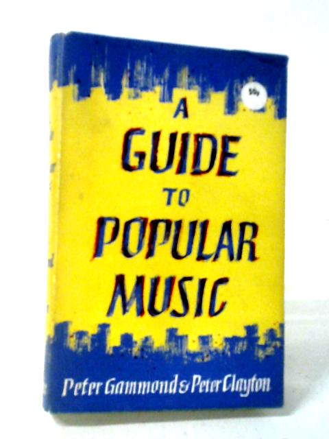 A Guide To Popular Music By Peter Gammond, Peter Clayton