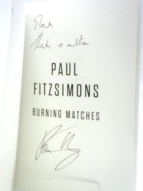 Burning Matches By Paul FitzSimons