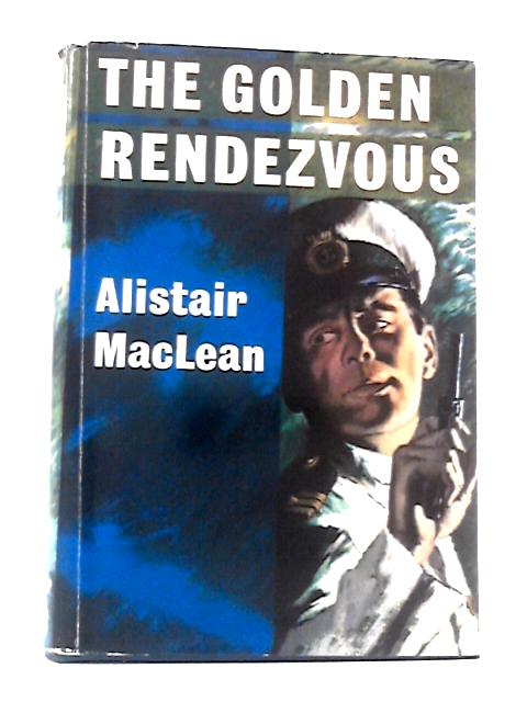 The Golden Rendezvous von Alistair Maclean