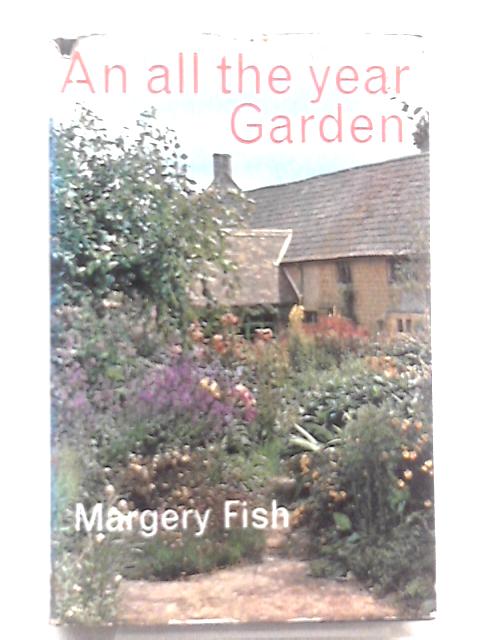 An All The Year Garden. von Margery Fish