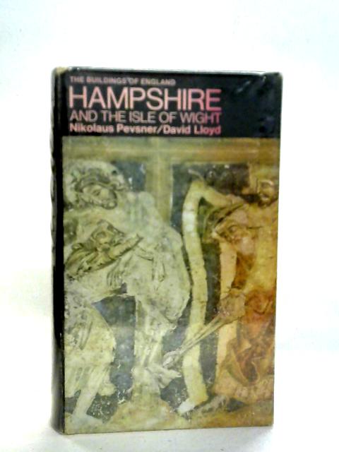 The Buildings of England: Hampshire and the Isle of Wight By Nikolaus Pevsner, David Lloyd