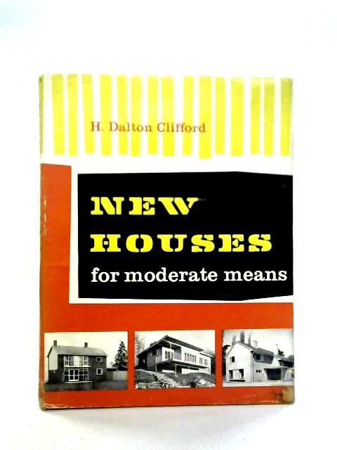 New Houses for Moderate Means von H. Dalton Clifford