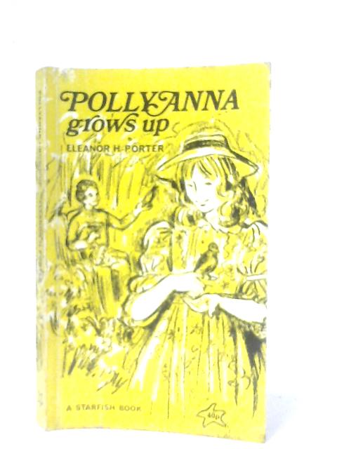 Pollyanna Grows Up By Eleanor H. Porter