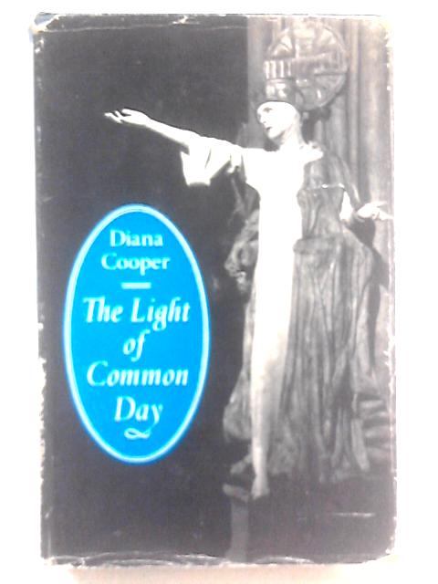 The Light of Common Day von Diana Cooper