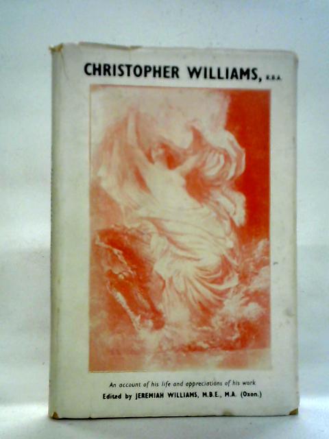 Christopher Williams: An Account of His Life and Appreciations of His Work By Jeremiah Williams