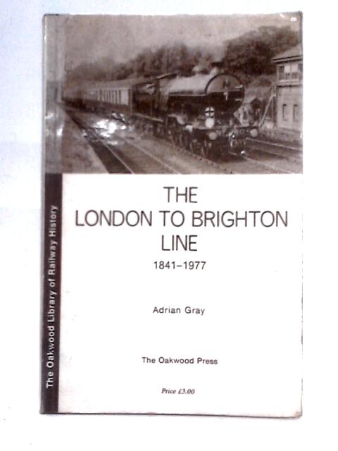 The London To Brighton Line 1841-1977 By Adrian Gray