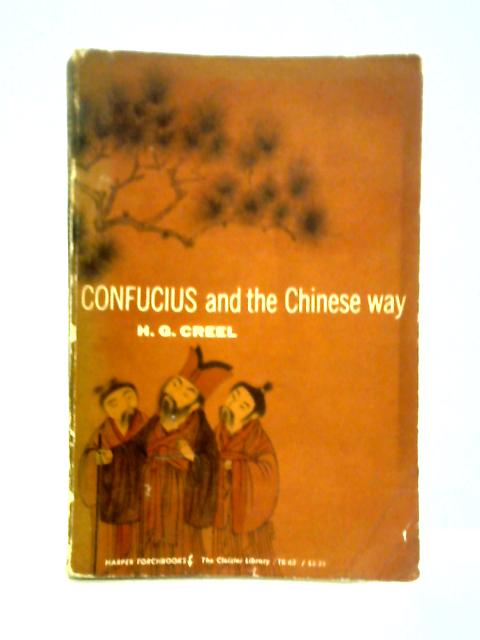 Confucius and the Chinese Way By H. G.Creel