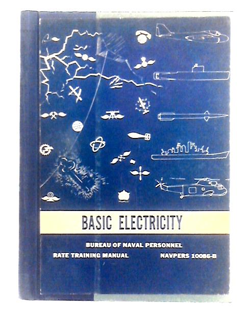 Basic Electricity (Rate Training Manual) (Navpers 10086-B) By Unstated
