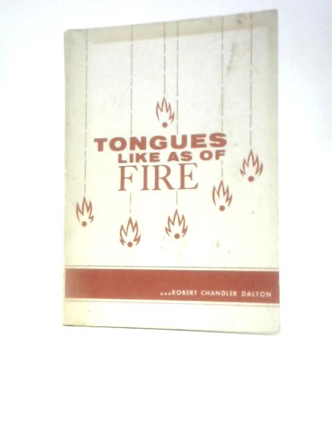 Tongues Like As of Fire: A Critical Study of Modern Tingue Movement By Robert C.Dalton