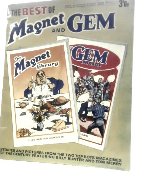 The Best Of Magnet And Gem: Stories And Pictures From The Two Top Boys' Magazines Of The Century Featuring Billy Bunter And Tom Merry